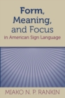 Form, Meaning, and Focus in American Sign Language - eBook