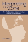 Interpreting in the Zone : How the Conscious and Unconscious Function in Interpretation - eBook