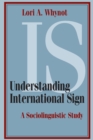 Understanding International Sign : A Sociolinguistic Study - eBook