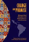 Change and Promise : Bilingual Deaf Education and Deaf Culture in Latin America - eBook