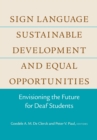 Sign Language, Sustainable Development, and Equal Opportunities : Envisioning the Future for Deaf Students - eBook