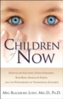 The Children of Now : Crystalline Children Indigo Children Star Kids Angels on Earth and the Phenomenon of Transitional Children - Book