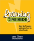 Learning Supercharged : Digital Age Strategies and Insights from the EdTech Frontier - eBook