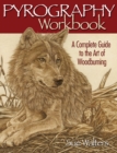 Pyrography Workbook : A Complete Guide to the Art of Woodburning - Book