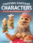 Carving Fantasy Characters : Patterns and Techniques for 15 Projects - Book