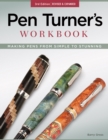 Pen Turner's Workbook, 3rd Edition Revised and Expanded : Making Pens from Simple to Stunning - Book