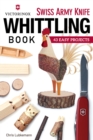 Victorinox Swiss Army Knife Book of Whittling : 43 Easy Projects - Book