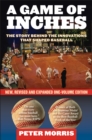 Game of Inches : The Stories Behind the Innovations That Shaped Baseball: The Game on the Field - eBook