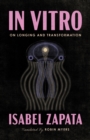 In Vitro : On Longing and Transformation - Book