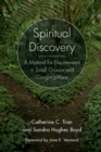 Spiritual Discovery : A Method for Discernment in Small Groups and Congregations - eBook