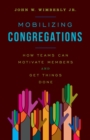 Mobilizing Congregations : How Teams Can Motivate Members and Get Things Done - eBook