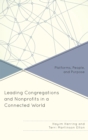 Leading Congregations and Nonprofits in a Connected World : Platforms, People, and Purpose - eBook