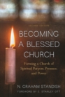 Becoming a Blessed Church : Forming a Church of Spiritual Purpose, Presence, and Power - eBook