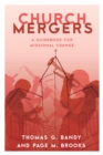 Church Mergers : A Guidebook for Missional Change - eBook