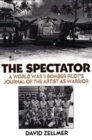 The Spectator : A World War II Bomber Pilot's Journal of the Artist as Warrior - eBook