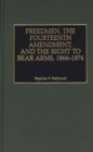 Freedmen, the Fourteenth Amendment, and the Right to Bear Arms, 1866-1876 - eBook