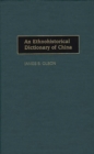 An Ethnohistorical Dictionary of China - eBook
