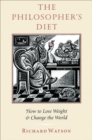 The Philosopher's Diet : How to Lose Weight & Change the World - eBook