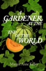 A Gardener at the End of the World - Book