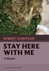 Stay Here with Me : A Memoir - Book