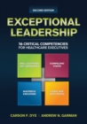Exceptional Leadership: 16 Critical Competencies for Healthcare Executives, Second Edition - eBook