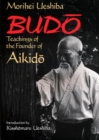 Budo: Teachings Of The Founder Of Aikido - Book