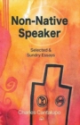 Non-native Speaker : Selected and Sundry Essays - Book