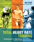 Total Heart Rate Training : Customize and Maximize Your Workout Using a Heart Rate Monitor - eBook