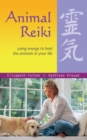 Animal Reiki : Using Energy to Heal the Animals in Your Life - Book