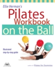Ellie Herman's Pilates Workbook on the Ball : Illustrated Step-by-Step Guide - eBook