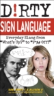 Dirty Sign Language : Everyday Slang from "What's Up?" to "F*%# Off!" - eBook