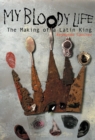 My Bloody Life : The Making of a Latin King - eBook