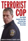 Terrorist Cop : The NYPD Jewish Cop Who Traveled the World to Stop Terrorists - eBook