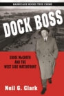 Dock Boss : Eddie McGrath and the West Side Waterfront - eBook