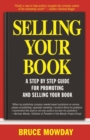 Selling Your Book : A Step By Step Guide for Promoting And Selling Your Book - eBook
