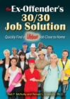 The Ex-Offender's 30/30 Job Solution : Quickly Find a Lifeboat Job Close to Home - eBook