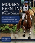 Modern Eventing with Phillip Dutton : The Complete Resource: Training, Conditioning, and Competing in All Three Phases - eBook