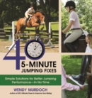 40 5-Minute Jumping Fixes : Simple Solutions for Better Jumping Performance in No Time - eBook