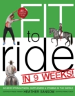 Fit to Ride in 9 Weeks! : The Ultimate Exercise Plan: Achieve Straightness, Suppleness, and Stamina In the Saddle - eBook