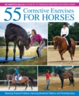 55 Corrective Exercises for Horses : Resolving Postural Problems, Improving Movement Patterns, and Preventing Injury - eBook