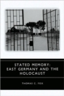 Stated Memory : East Germany and the Holocaust - Book