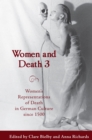 Women and Death 3 : Women's Representations of Death in German Culture since 1500 - eBook