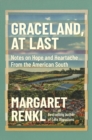 Graceland, At Last : Notes on Hope and Heartache From the American South - Book