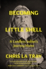 Becoming Little Shell : Returning Home to the Landless Indians of Montana - Book