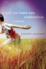 I Will Not Leave You Comfortless : A Memoir - eBook