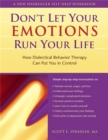Don't Let Your Emotions Run Your Life : How Dialectical Behavior Therapy Can Put You in Control - Book