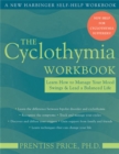 The Cyclothymia Workbook : Learn How to Manage Your Mood Swings and Lead a Balanced Life - Book