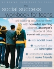 Social Success Workbook For Teens: Skill-Building Activities for Teens with Nonverbal Learning Disorder, Asperger's Disorder, and Other Social-Skill Problems - Book