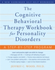 The Cognitive Behavioral Therapy Workbook for Personality Disorders : A Step-By-Step Program - Book