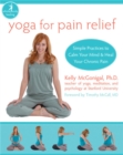 Yoga For Pain Relief : Simple Practices to Calm Your Mind & Heal Your Chronic Pain - Book